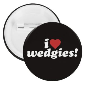 "iheartwedgies" Pin