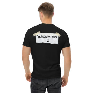 "Wedgie Me" T-Shirt