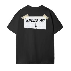 Wedgie Me T-Shirt